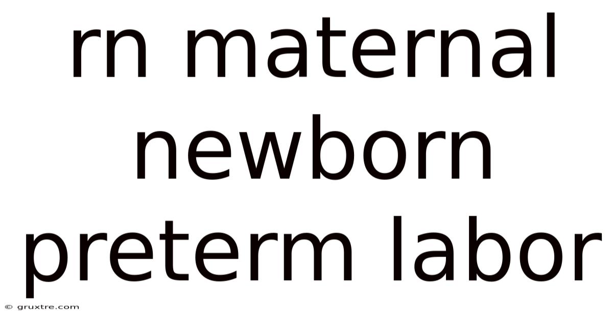 Rn Maternal Newborn Preterm Labor