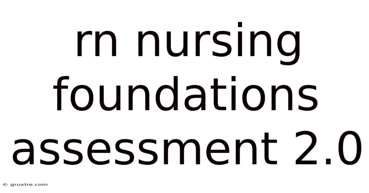 Rn Nursing Foundations Assessment 2.0