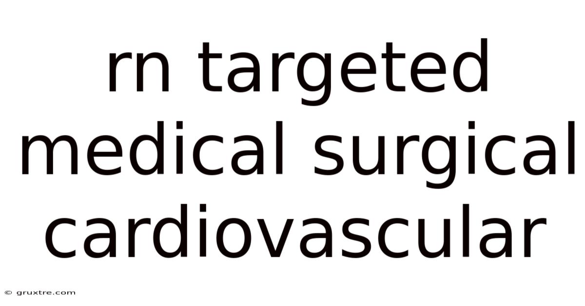 Rn Targeted Medical Surgical Cardiovascular