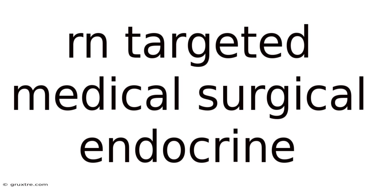 Rn Targeted Medical Surgical Endocrine