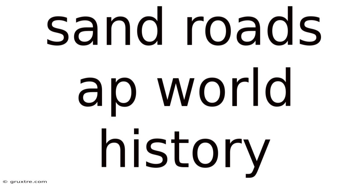 Sand Roads Ap World History