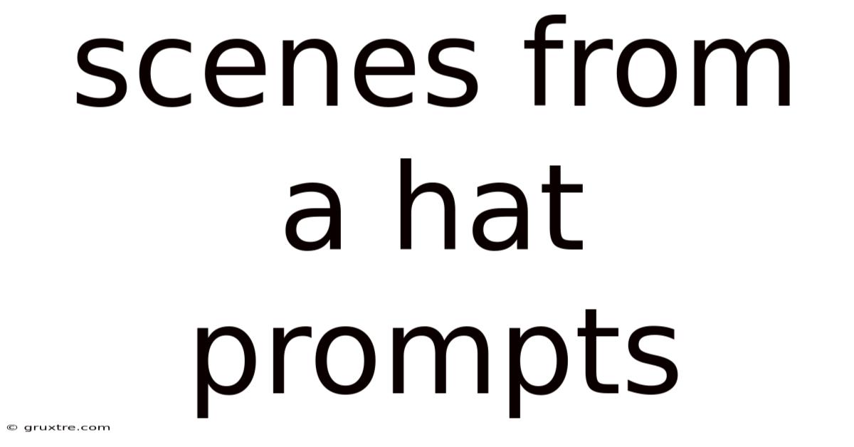Scenes From A Hat Prompts