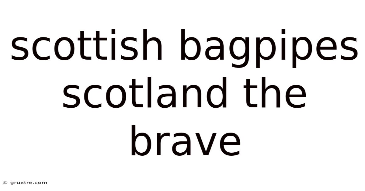 Scottish Bagpipes Scotland The Brave