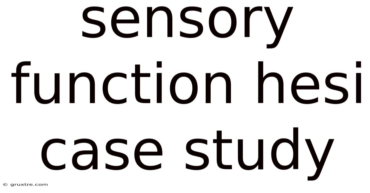 Sensory Function Hesi Case Study