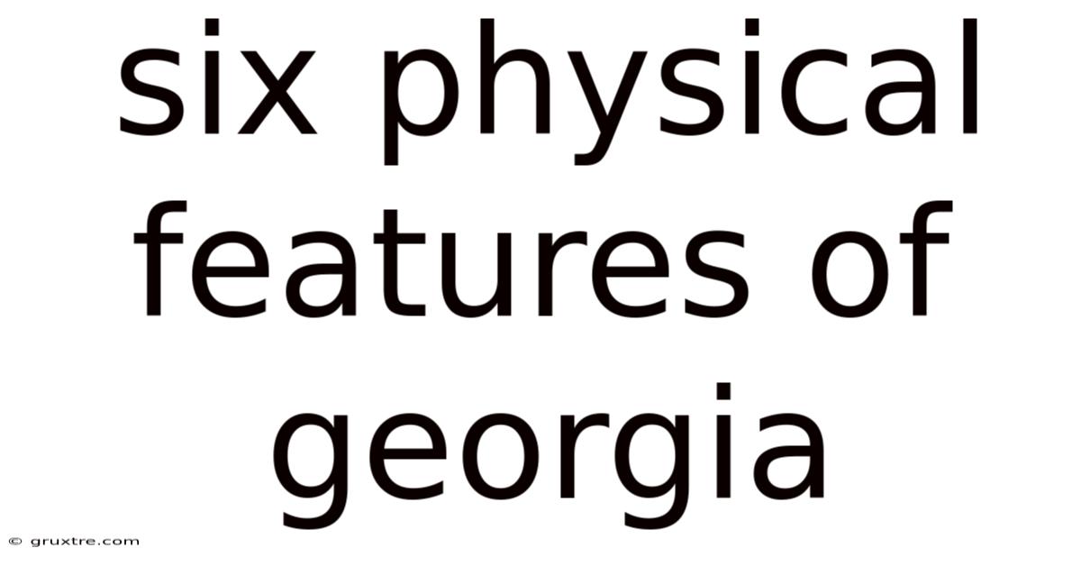 Six Physical Features Of Georgia