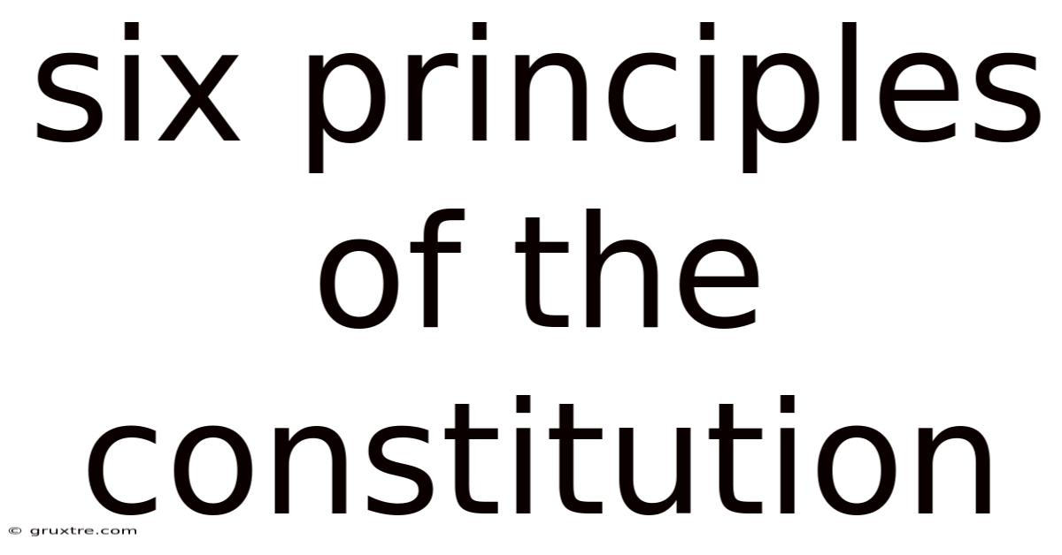 Six Principles Of The Constitution