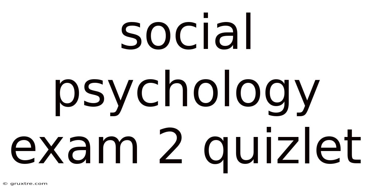 Social Psychology Exam 2 Quizlet