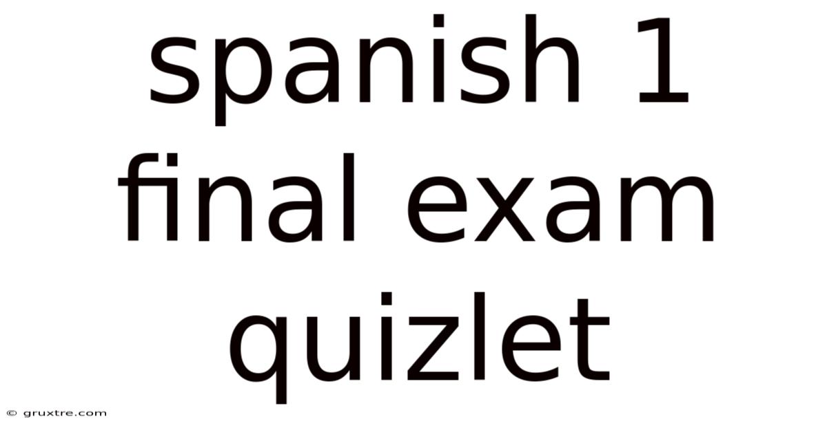 Spanish 1 Final Exam Quizlet