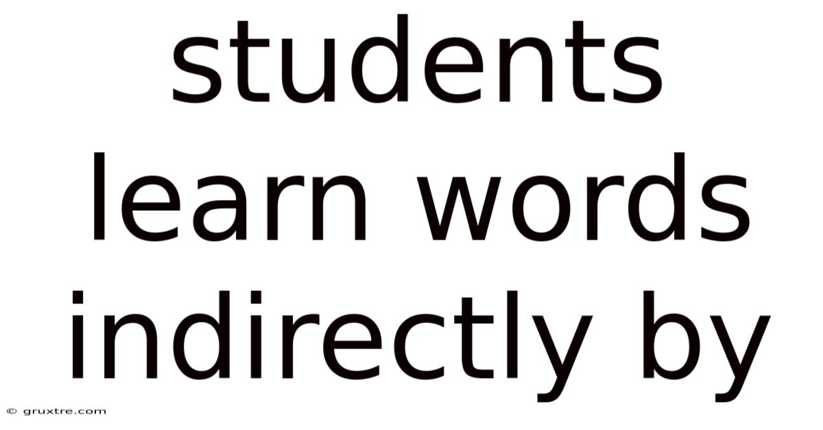 Students Learn Words Indirectly By