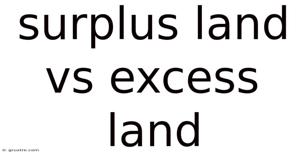 Surplus Land Vs Excess Land
