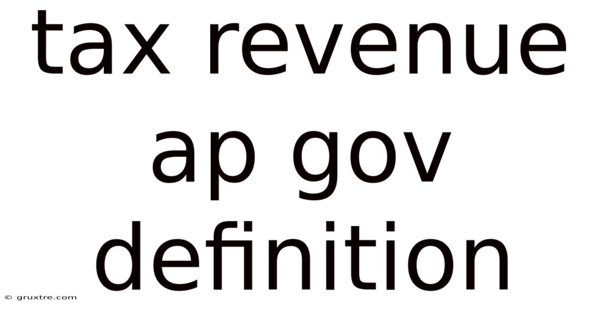 Tax Revenue Ap Gov Definition