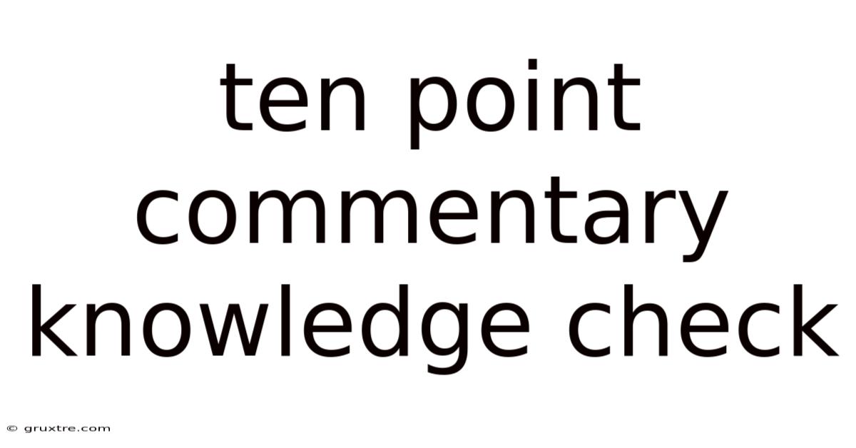 Ten Point Commentary Knowledge Check