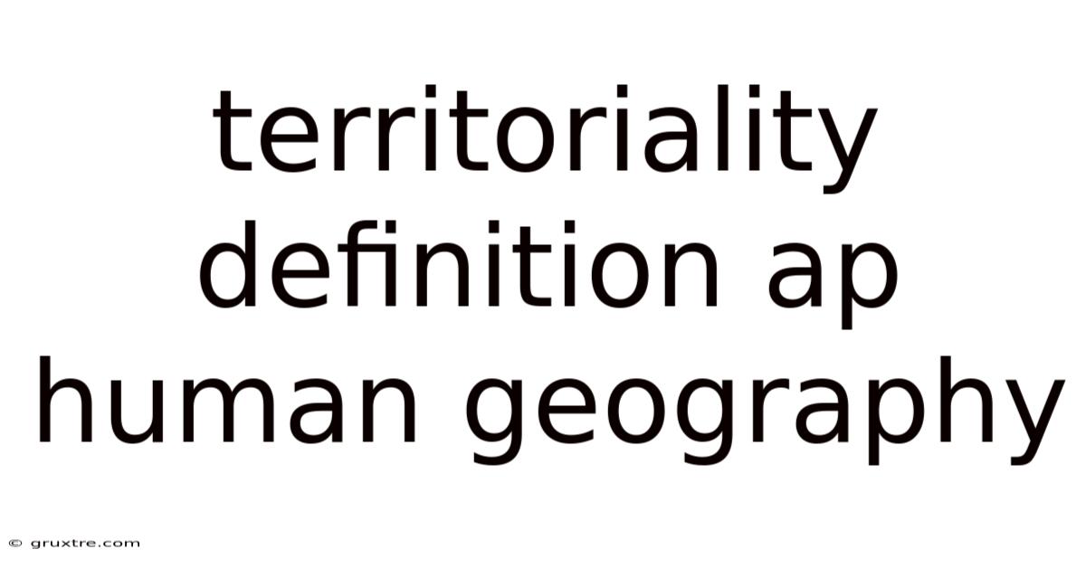 Territoriality Definition Ap Human Geography