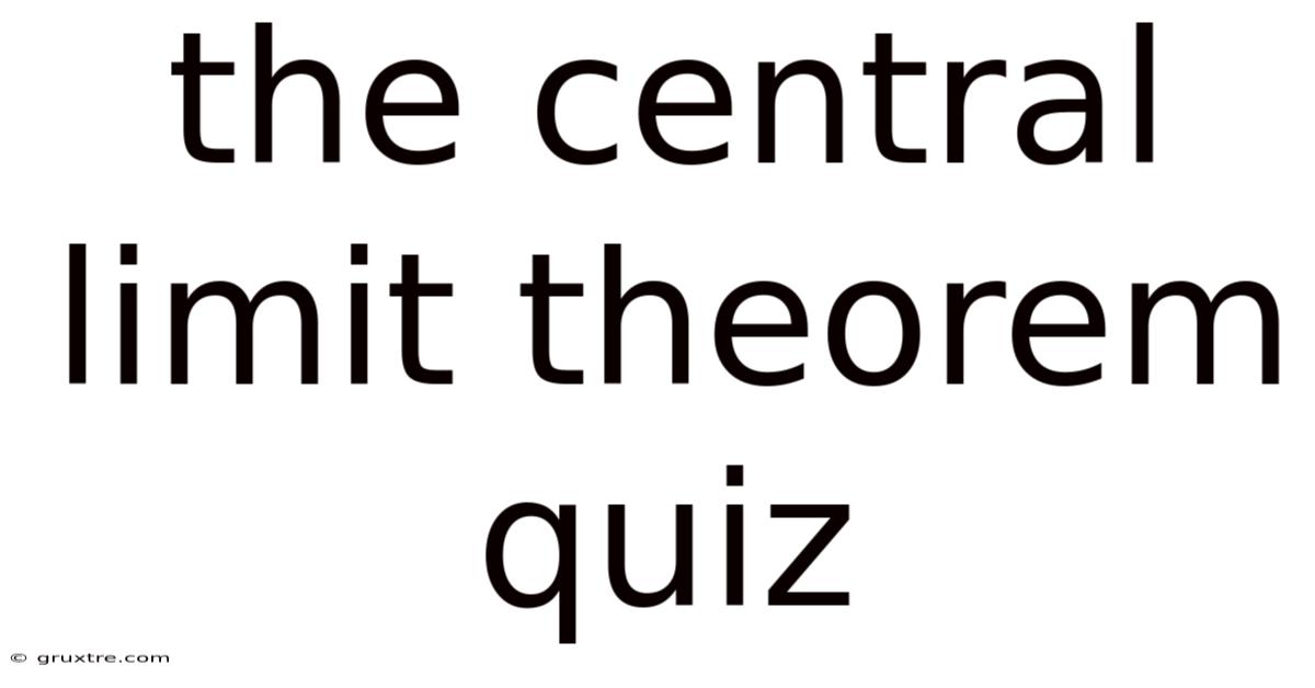 The Central Limit Theorem Quiz