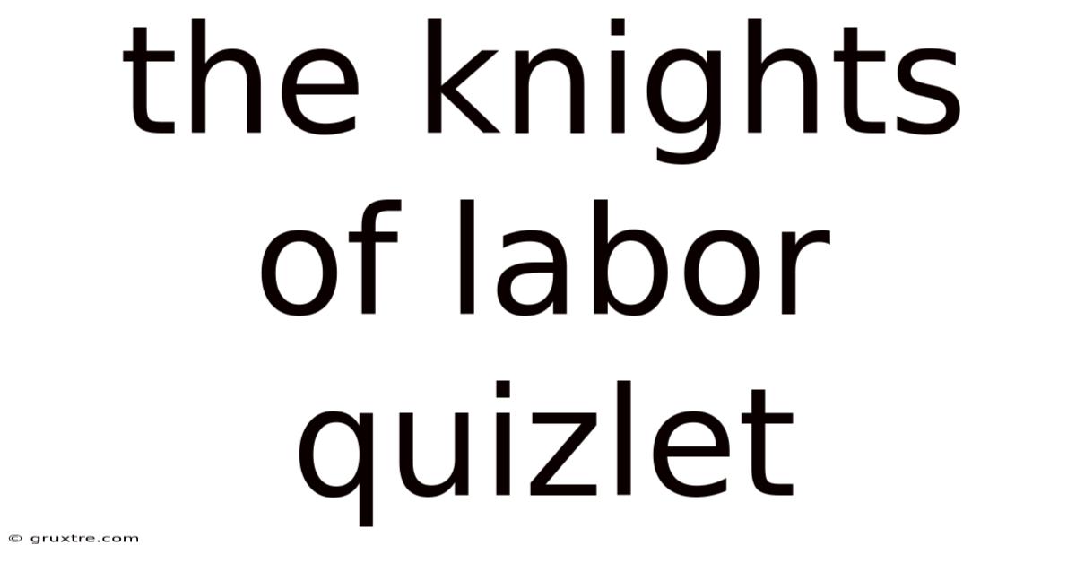 The Knights Of Labor Quizlet