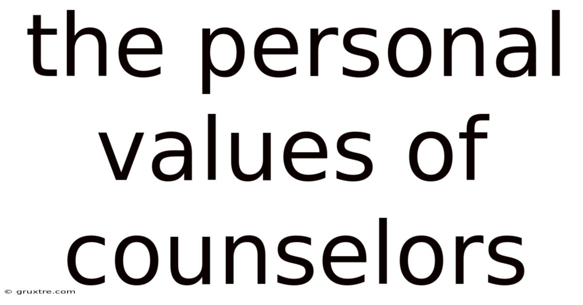 The Personal Values Of Counselors