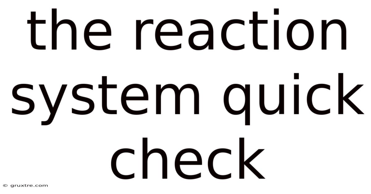 The Reaction System Quick Check