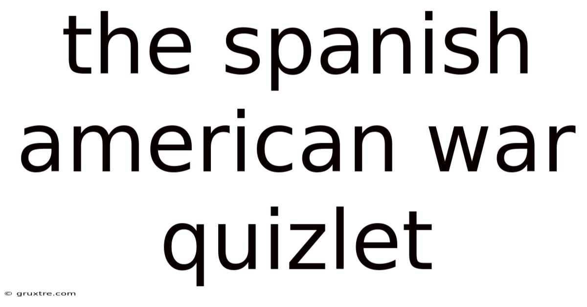 The Spanish American War Quizlet