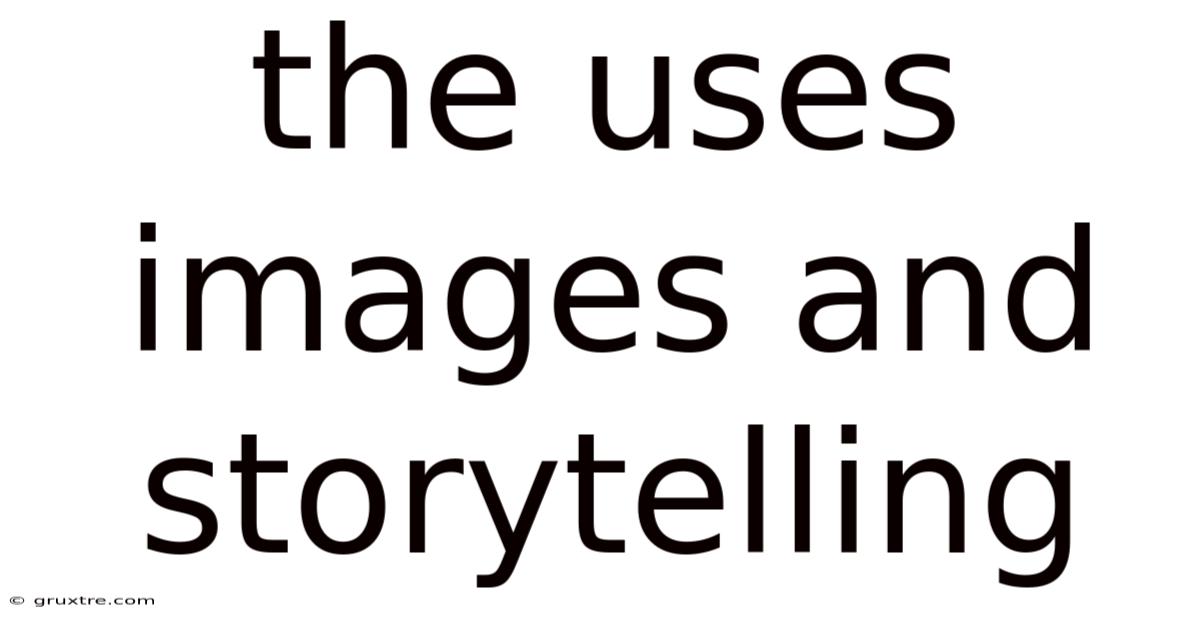 The Uses Images And Storytelling