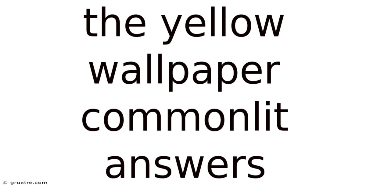 The Yellow Wallpaper Commonlit Answers