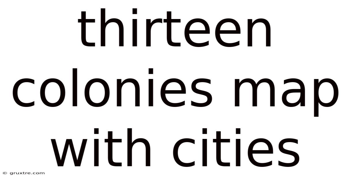 Thirteen Colonies Map With Cities