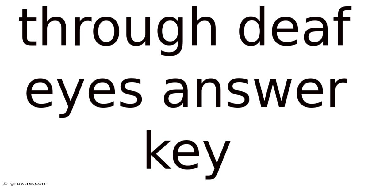 Through Deaf Eyes Answer Key