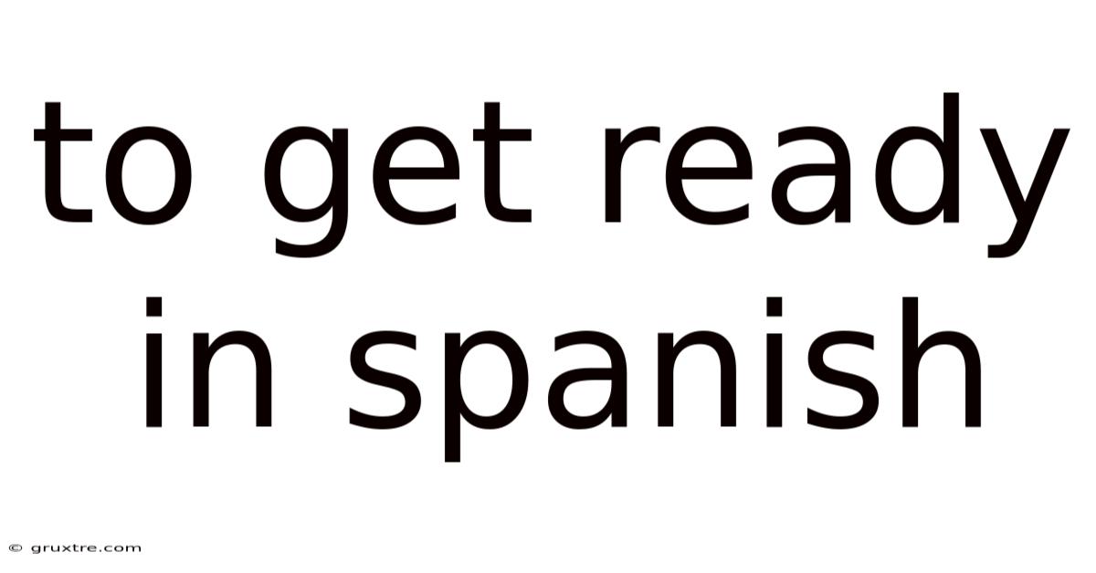 To Get Ready In Spanish