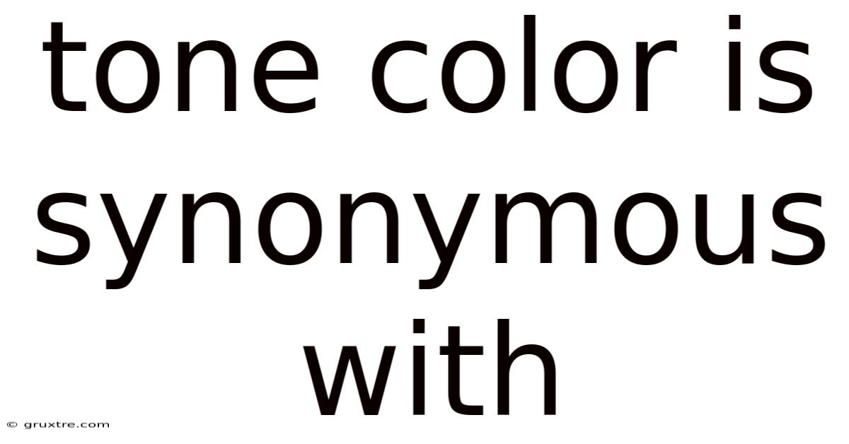 Tone Color Is Synonymous With