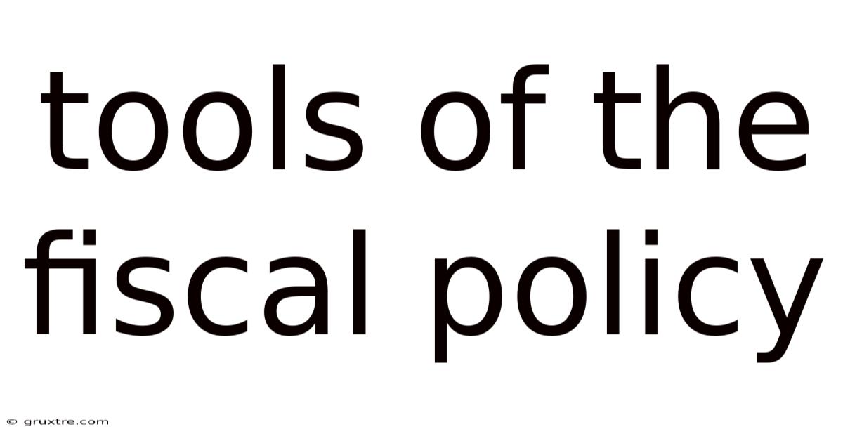 Tools Of The Fiscal Policy