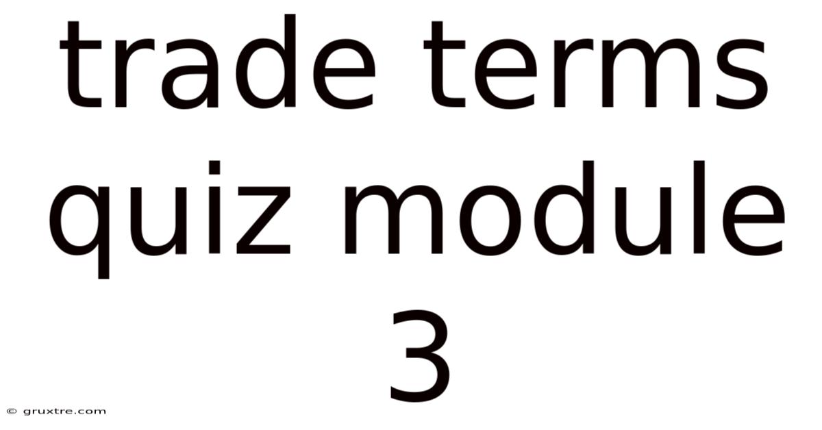 Trade Terms Quiz Module 3