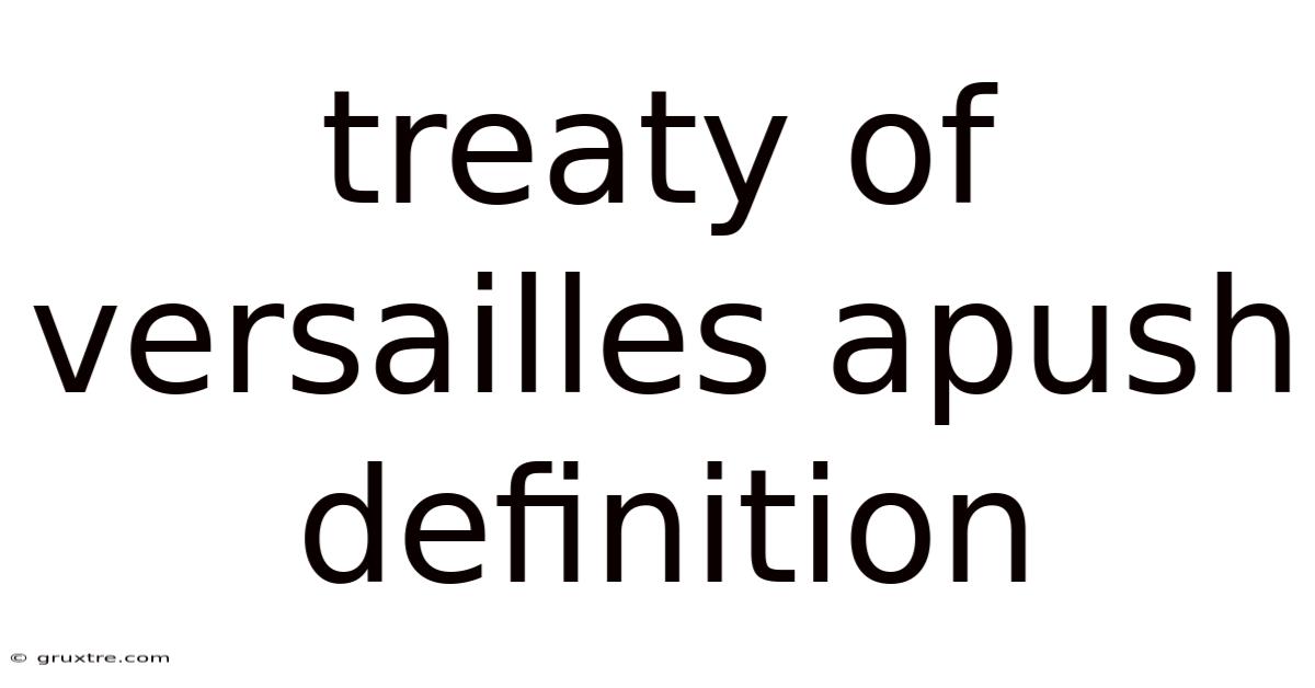 Treaty Of Versailles Apush Definition