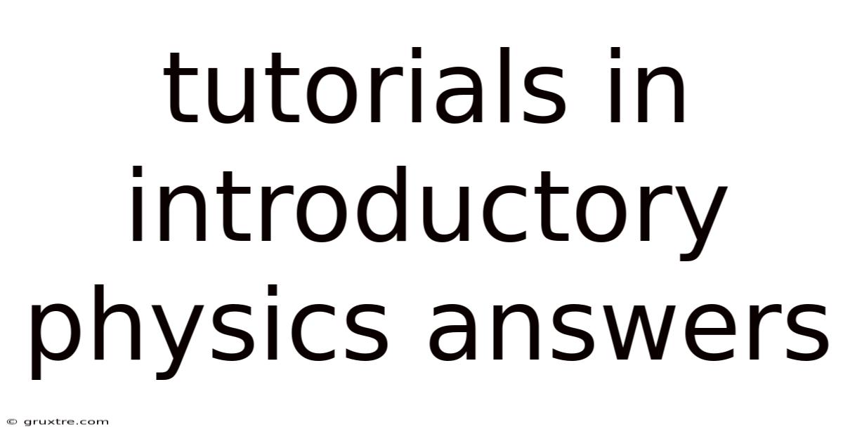 Tutorials In Introductory Physics Answers