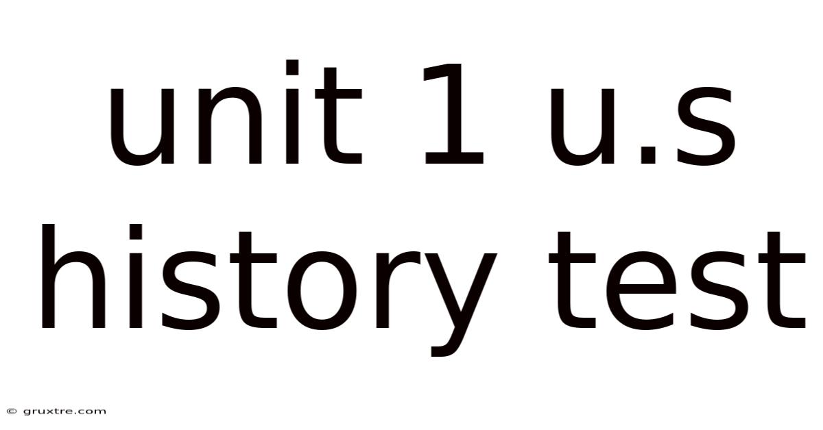 Unit 1 U.s History Test