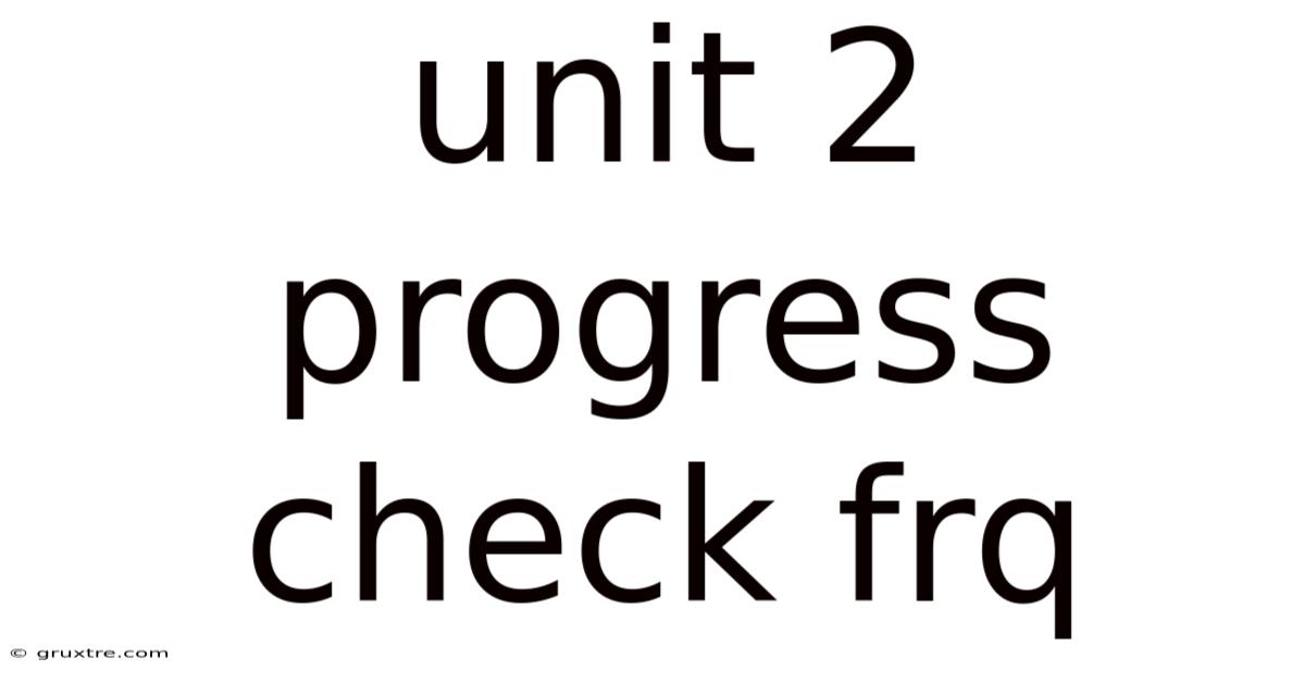 Unit 2 Progress Check Frq