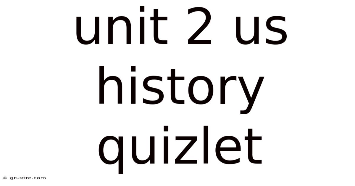 Unit 2 Us History Quizlet