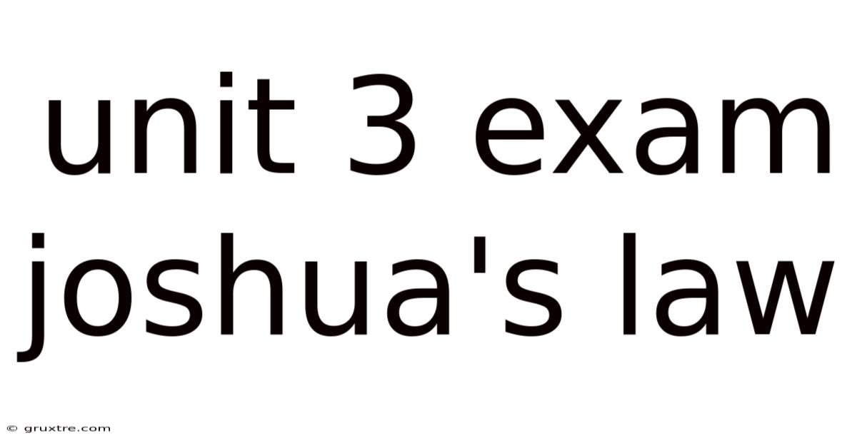 Unit 3 Exam Joshua's Law