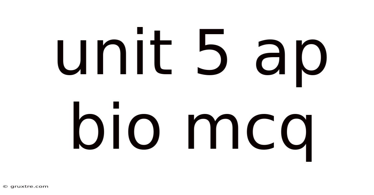 Unit 5 Ap Bio Mcq