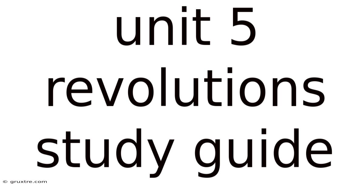 Unit 5 Revolutions Study Guide
