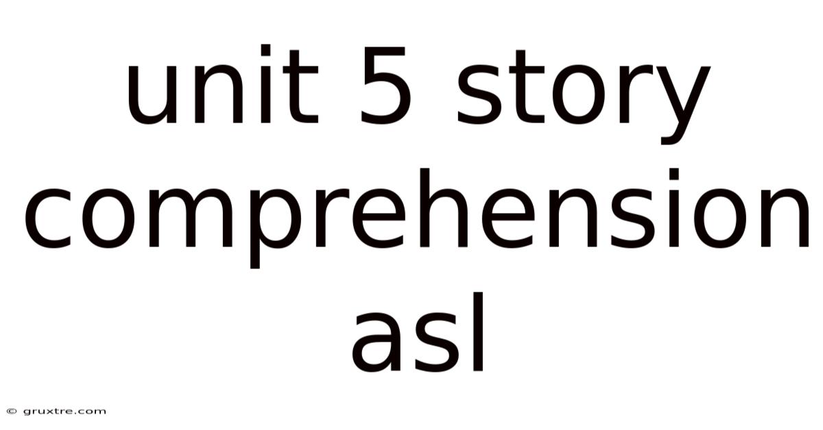Unit 5 Story Comprehension Asl