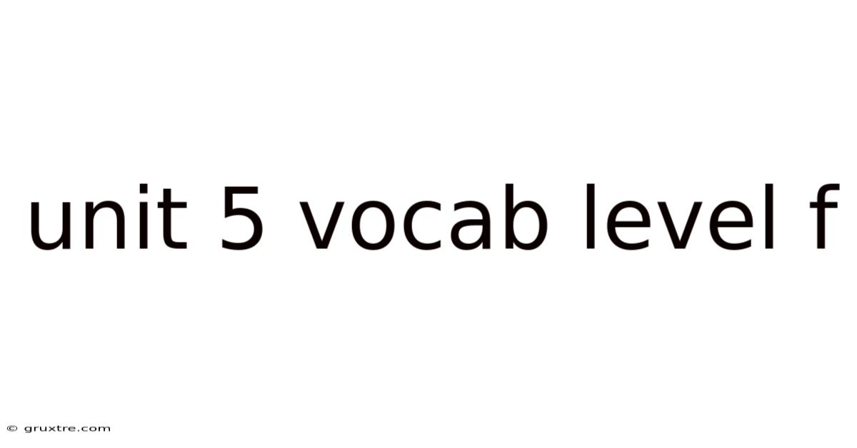Unit 5 Vocab Level F