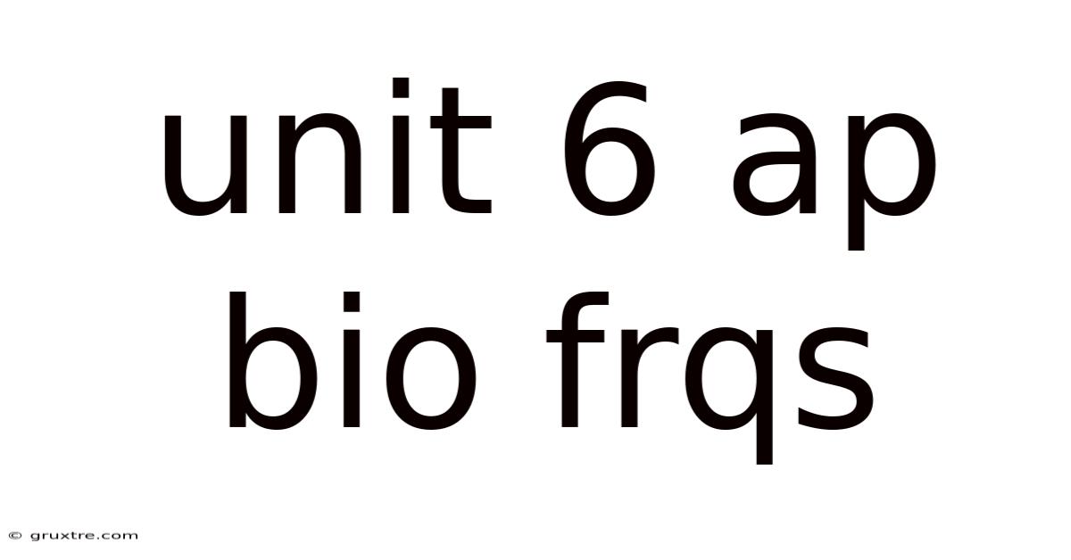 Unit 6 Ap Bio Frqs
