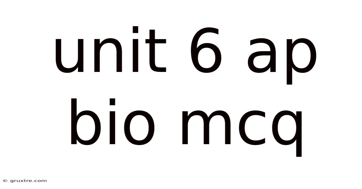 Unit 6 Ap Bio Mcq