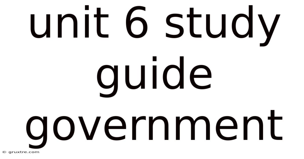 Unit 6 Study Guide Government