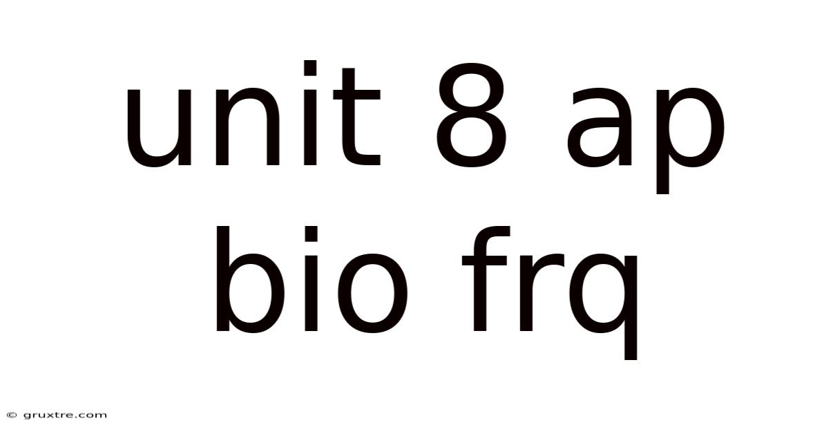 Unit 8 Ap Bio Frq