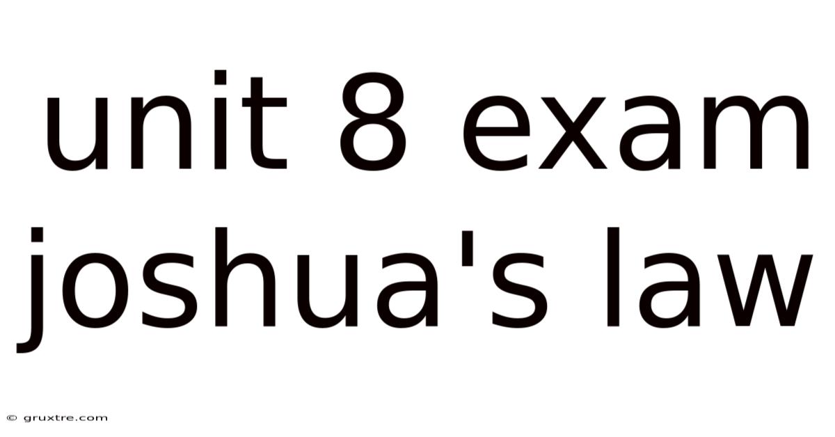 Unit 8 Exam Joshua's Law