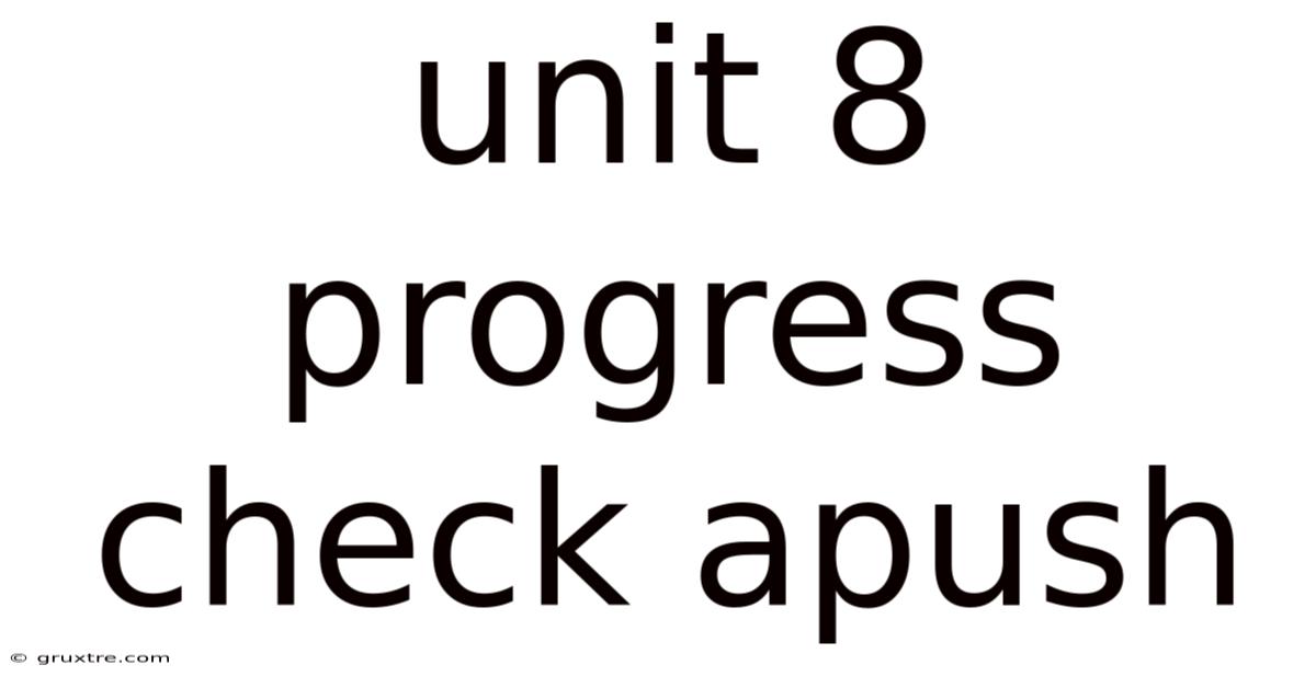 Unit 8 Progress Check Apush
