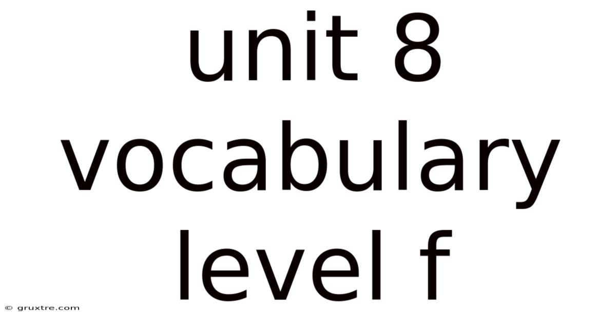 Unit 8 Vocabulary Level F