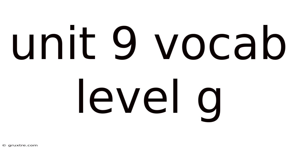 Unit 9 Vocab Level G