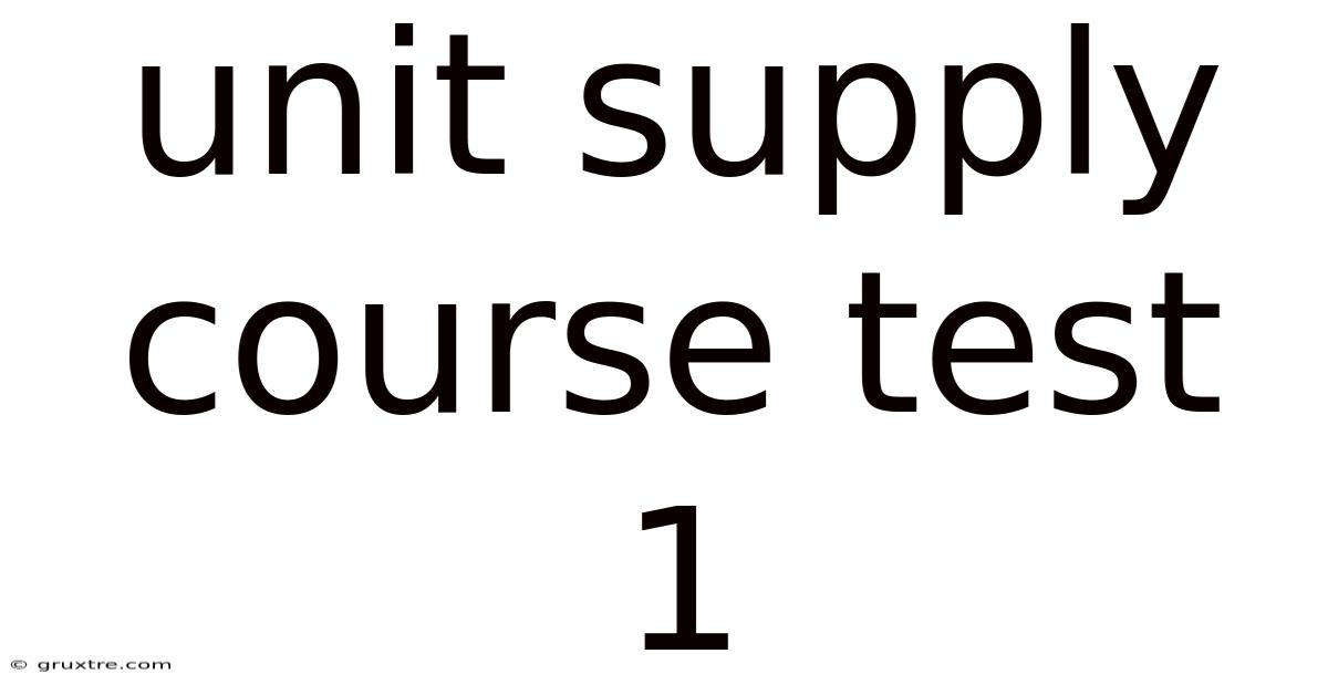 Unit Supply Course Test 1