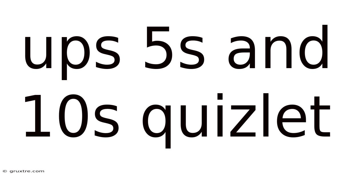 Ups 5s And 10s Quizlet